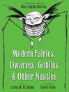 Cover image for Modern Fairies, Dwarves, Goblins, and Other Nasties